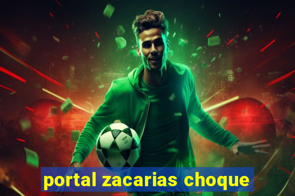 portal zacarias choque